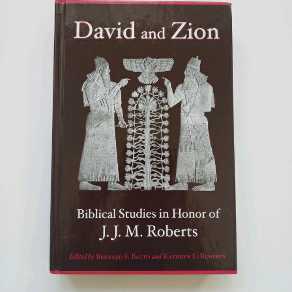 David and Zion - Biblical Studies in Honor of J.J. M. Roberts